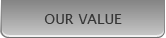 OUR VALUE